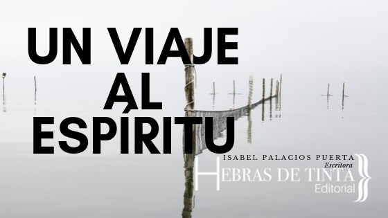 Viaje al espíritu. Artículo de nuestra escritora Isabel Palacios.