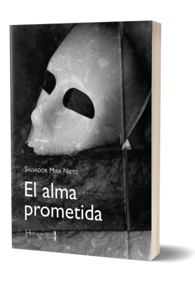 El alma prometida. Salvador Mira Nieto. Autopublicación literari. Editorial Hebras de TInta