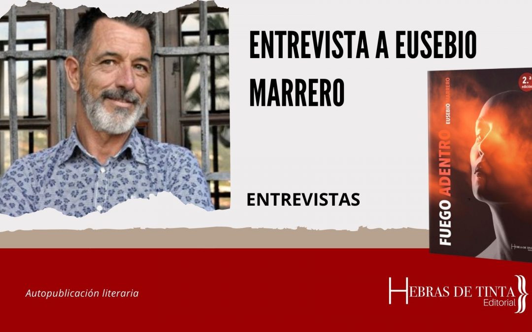 Entrevista a Eusebio Marrero por la 2ª edición de su novela «Fuego adentro»