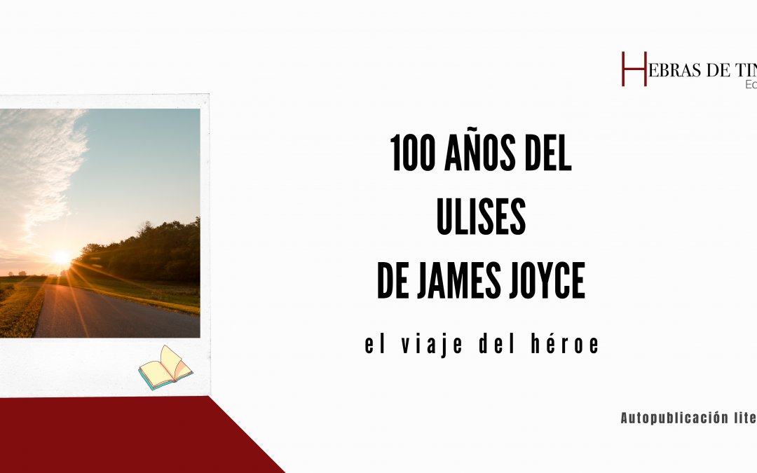 100 AÑOS DEL «ULISES» DE JAMES JOYCE. El viaje del héroe.